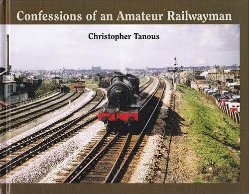 Confessions of an Amateur Railwayman