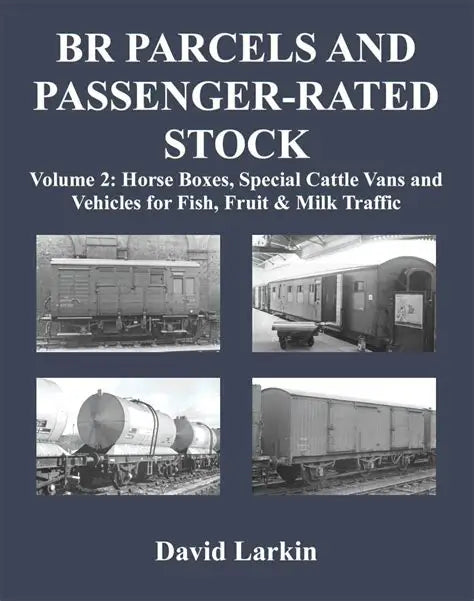 BR Parcels & Passenger Rated Stock Vol 2