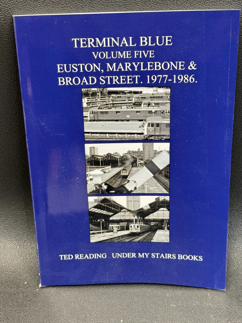 Terminal Blue - Volume Five - Euston, Marylebone & Broad Street - 1977 - 1986